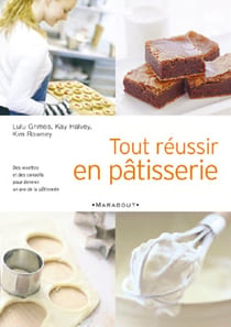 Tout reussir en patisserie