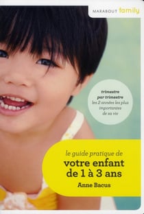 Le guide de votre enfant de 1 à 3 ans