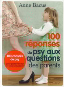 100 réponses de psy aux questions des parents