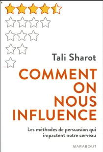 Comment on nous influence - les méthodes de persuasion qui impactent notre cerveau
