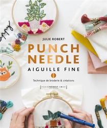 Punch needle - aiguille fine - technique de broderie & créations