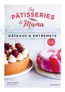Les pâtisseries de Mama Tome 2 : Gâteaux & entremets