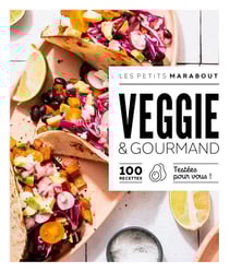 Les petits Marabout : Veggie & gourmand : 100 recettes testées pour vous !
