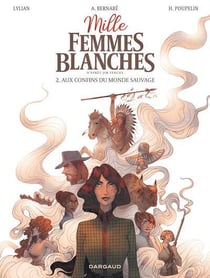 Mille femmes blanches Tome 2 : Aux confins du monde sauvage