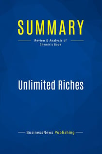 Summary: Unlimited Riches : Review and Analysis of Shemin's Book
