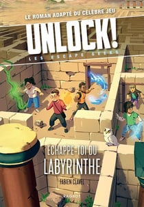 Unlock ! les escape geeks Tome 5 : échappe-toi du labyrinthe