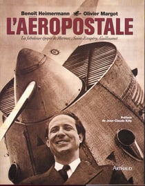 L'aeropostale - la fabuleuse epopee de mermoz, saint-exupery, guillaumet