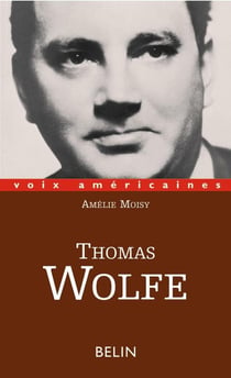 Thomas Wolfe. L'épopée intime