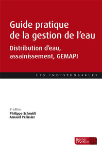 Guide pratique de la gestion de l'eau - distribution d'eau, assainissement, GEMAPI (3e édition)