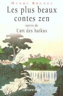 Les Plus Beaux Contes Zen, t.1 : Suivis de l'art des haïkus
