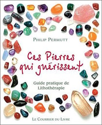 Ces pierres qui soulagent - guide pratique de lithothérapie