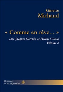 « comme en rêve... » - lire Jacques Derrida et Hélène Cixous Tome 2