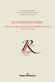 Le cosmopolitisme - influences, voyages, échanges dans la République des lettres (XV-XVIII siècles)