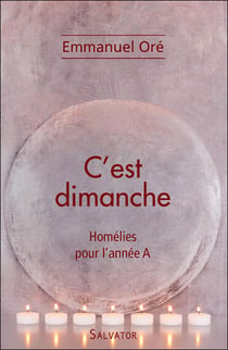 C'est dimanche - homélies pour l'année A
