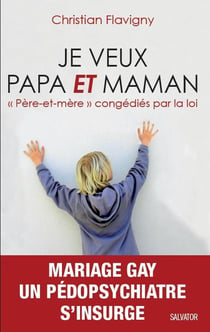 Je veux papa et maman - "père-et-mère" congédiés par la loi