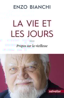 La vie et les jours - propos sur la vieillesse