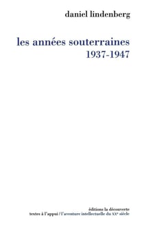 Les années souterraines, 1937-1947