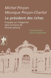 Le président des riches - enquête sur l'oligarchie dans la France de Nicolas Sarkozy
