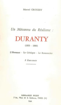 Un Méconnu du Réalisme : Duranty (1833-1880) : L'Homme - Le Critique - Le Romancier