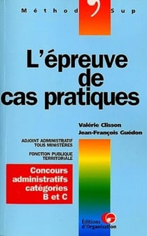 L'épreuve de cas pratiques : Concours administratifs, catégories B et C -   Method'Sup