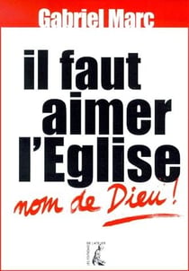 Il faut aimer l'eglise, nom de dieu !