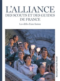 L'alliance des scouts et des guides de France : les défis d'une fusion
