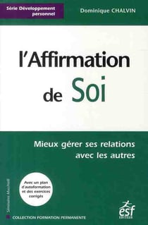 L'affirmation de soi - mieux gérer ses relations avec les autres