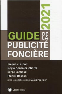 Guide de la publicité foncière : avec la collaboration d'Alain Fournier (édition 2021)