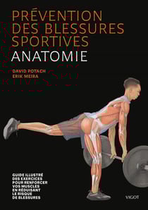 Prévention des blessures sportives : anatomie - guide illustré des exercices pour renforcer vos muscles en réduisant le risque de blessures