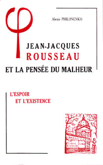 Jean-Jacques Rousseau et la pensée du malheur : II.L'espoir et l'existence