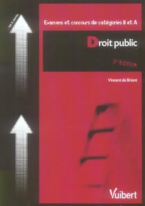 Droit public - examens et concours de categorie b et a (3e edition)