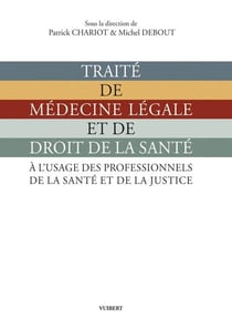 Traité de médecine légale et de droit de la santé : À l'usage des professionnels de la santé et de la justice