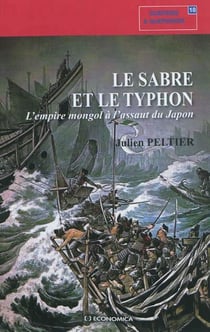 Le sabre et le typhon - l'empire mongol à l'assaut du Japon