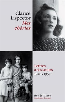 Mes chéries - correspondance avec ses soeurs (1940-1957)