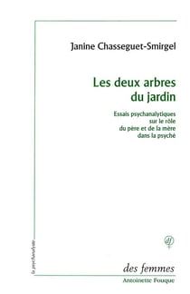 Les deux arbres du jardin - essais psychanalytiques sur le rôle du père et de la mère dans la psyché