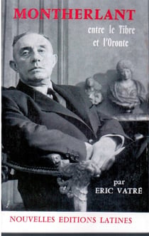 Montherlant, entre le tibre et l'oronte
