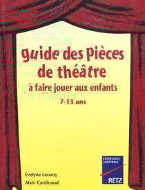 IAD - Guide des pièces de théatre à faire jouer aux enfants 7-13 ans