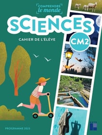 Comprendre le monde : Sciences - CM2 - Cahier de l'élève (édition 2025)