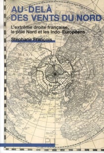 Au-dela des vents du nord - l'extreme droite francaise, le pole nord et les indo-europeens