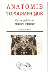 Anatomie topographique - cavite pelvienne - membre inferieur