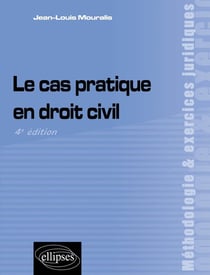 Le cas pratique en droit civil (4e édition)
