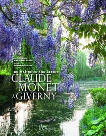 Claude Monet à Giverny - un maître en son jardin