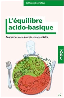 L'équilibre acido-basique - augmentez votre énergie et votre vitalité