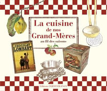 La Cuisine De Nos Grand-Meres Au Fil Des Saisons.