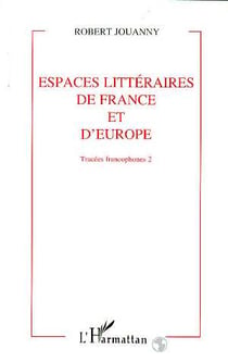 Tracees francophones - vol02 - espaces litteraires de france et d'europe - tome 2
