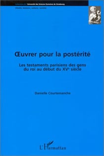 Oeuvrer pour la postérité - les testaments parisiens des gens du roi au début du XV siècle