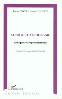 Alcool et alcoolisme - pratiques et représentations
