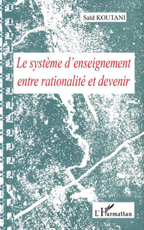 LE SYSTÈME D'ENSEIGNEMENT ENTRE RATIONALITÉ ET DEVENIR