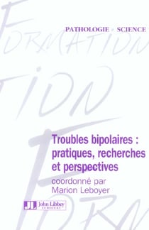 Troubles bipolaires: pratiques, recherches, et perspectives.