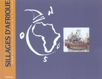 Sillages d'afrique 20 000 milles d'aventure maritime et litteraire